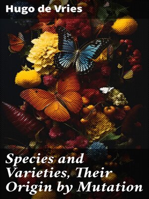 cover image of Species and Varieties, Their Origin by Mutation
